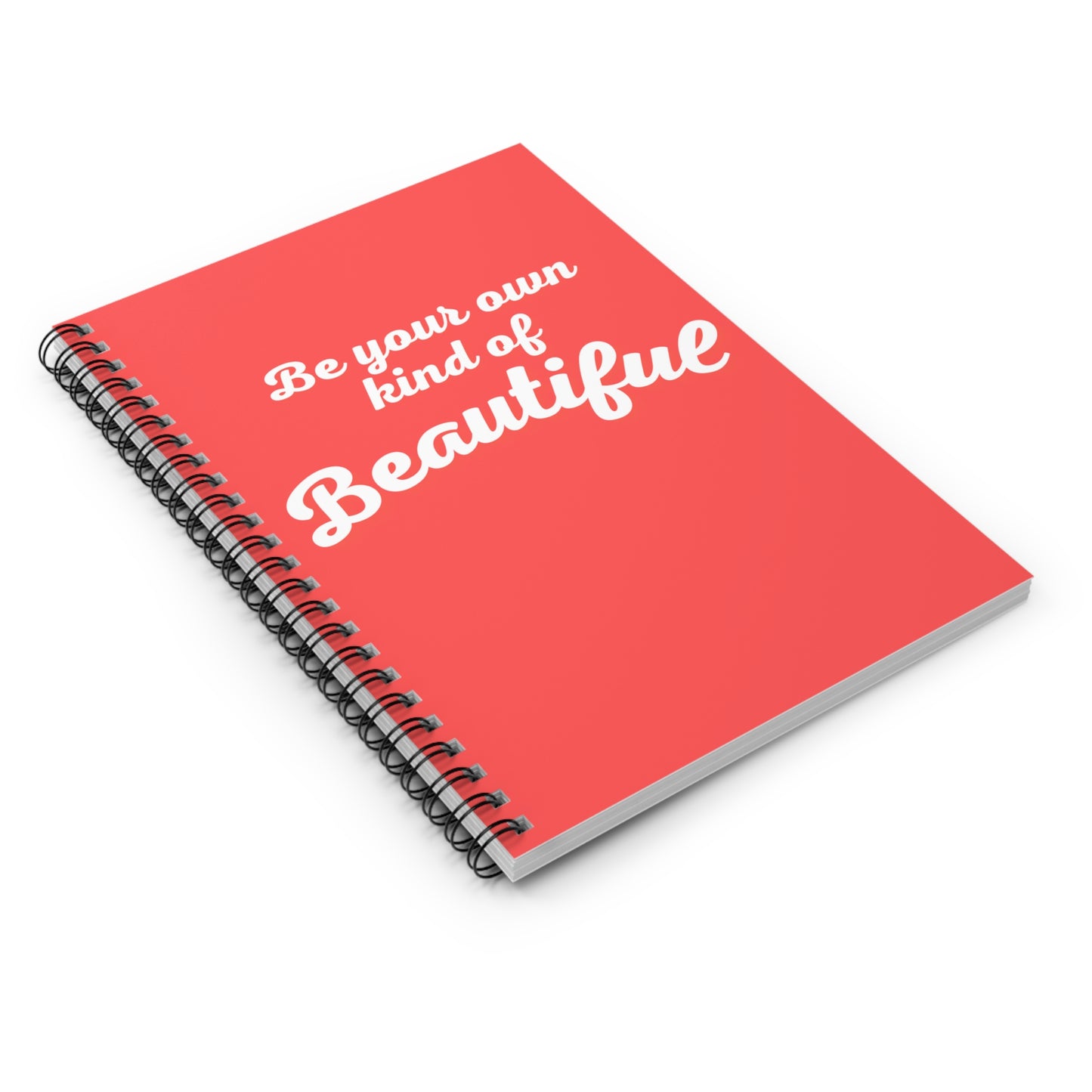 Be Your Own Kind Of Beautiful Spiral Notebook - Ruled Line