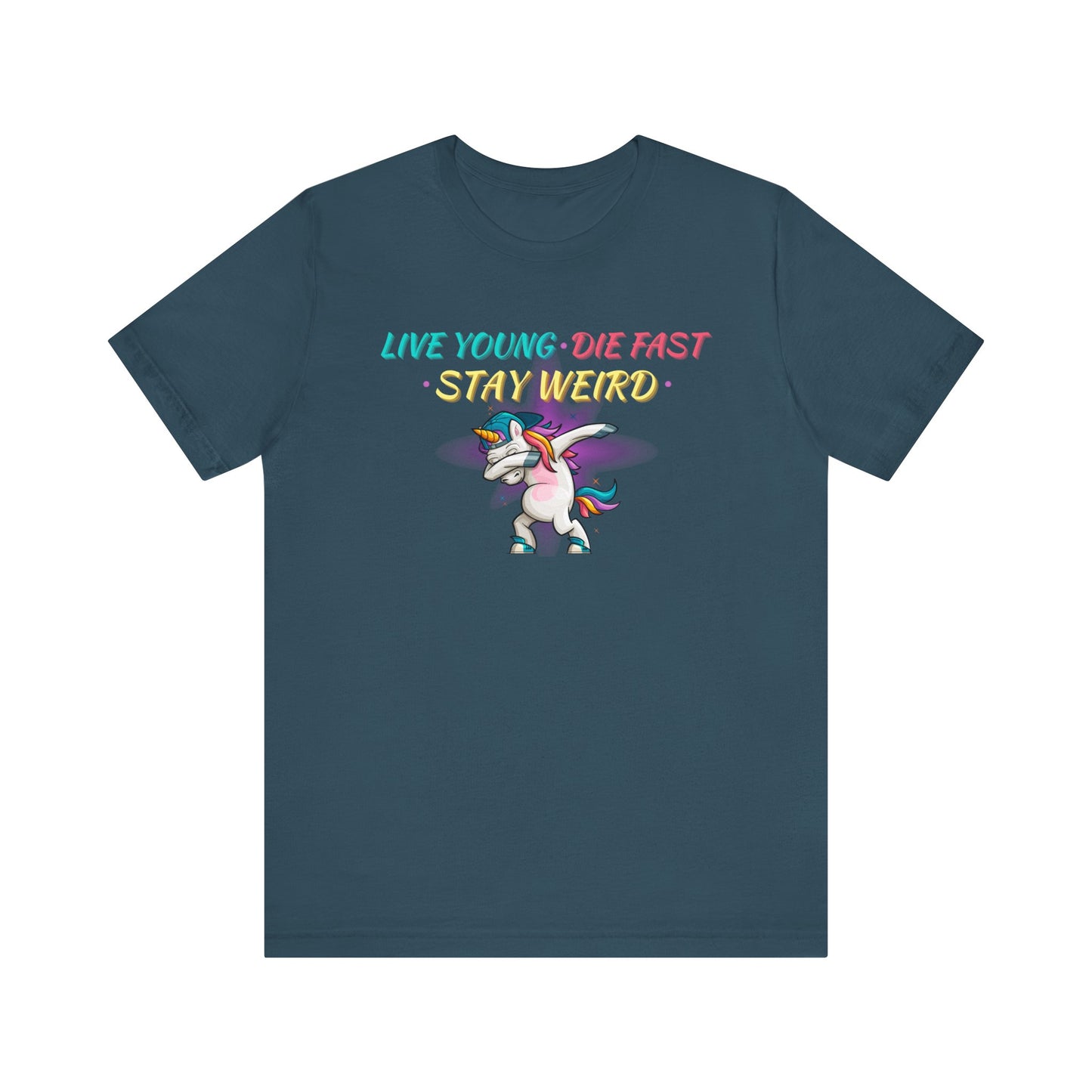 Live Young. Die Fast. Stay Weird. Unisex Jersey Short Sleeve Tee