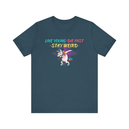 Live Young. Die Fast. Stay Weird. Unisex Jersey Short Sleeve Tee