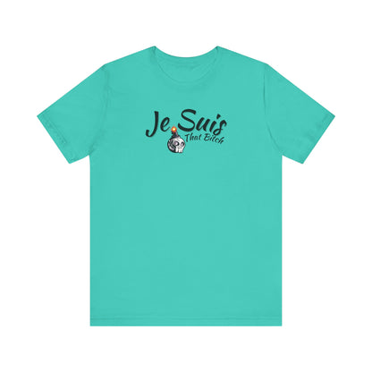 Je Suis That Bitch Unisex Jersey Short Sleeve Tee