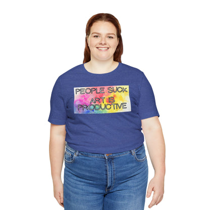 People Suck, Art Is Productive Unisex Jersey Short Sleeve Tee