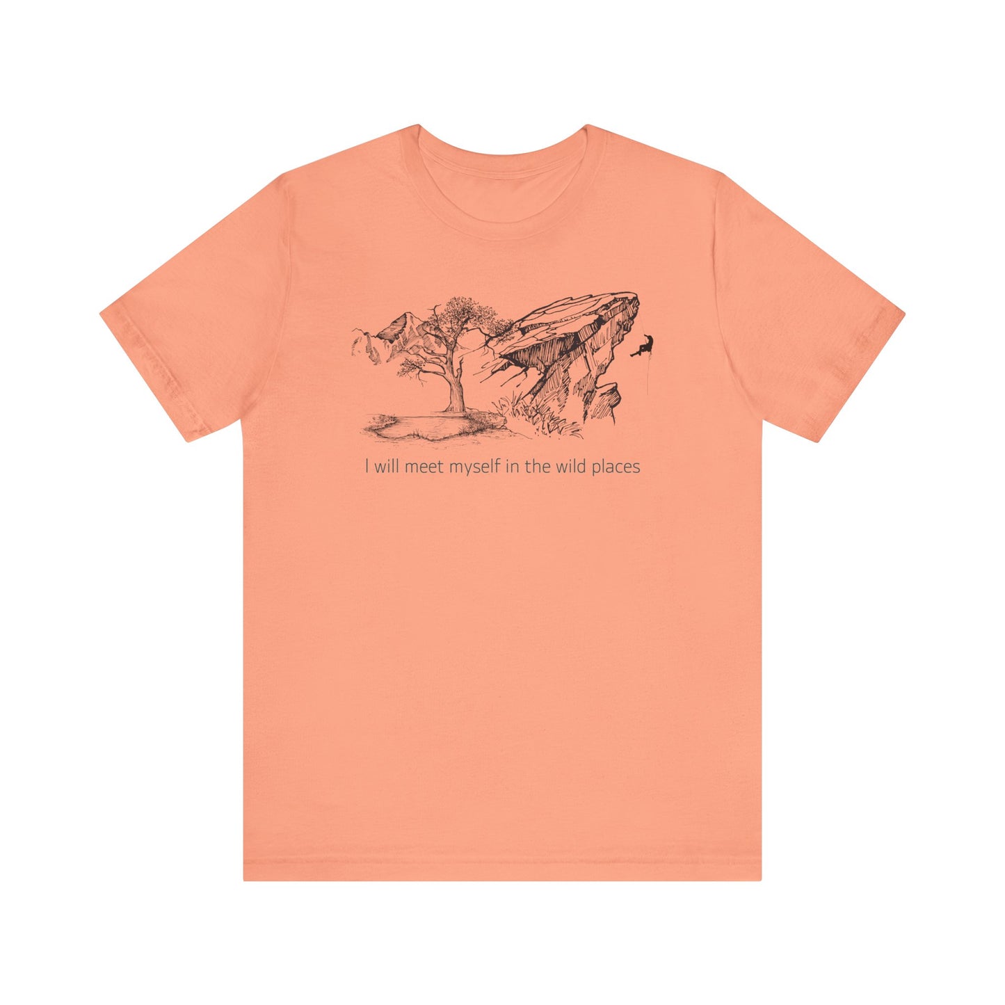 I will meet myself in the wild places - Climber Unisex Jersey Short Sleeve Tee