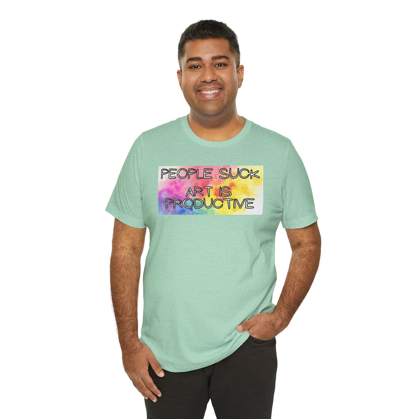 People Suck, Art Is Productive Unisex Jersey Short Sleeve Tee