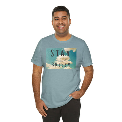 Stay Breezy Unisex Jersey Short Sleeve Tee