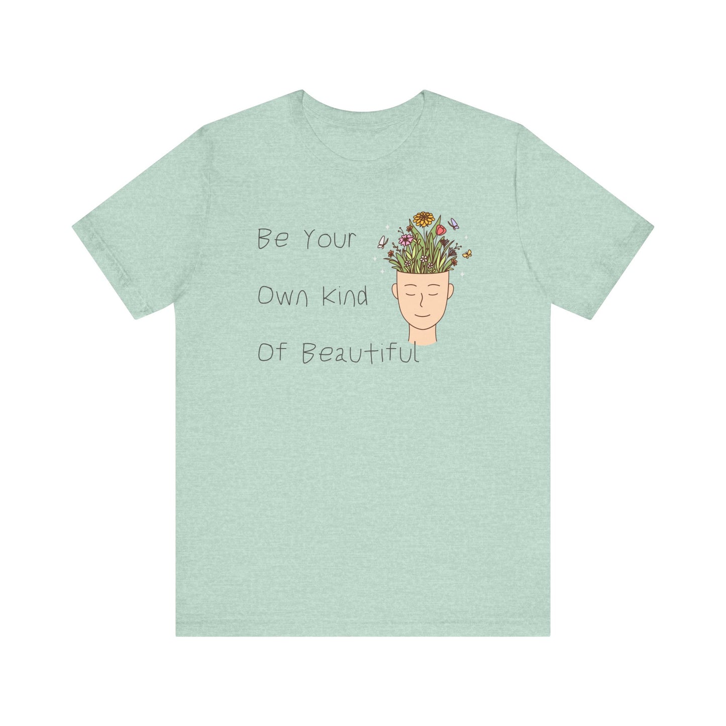 Be Your Own Kind Of Beautiful Unisex Jersey Short Sleeve Tee