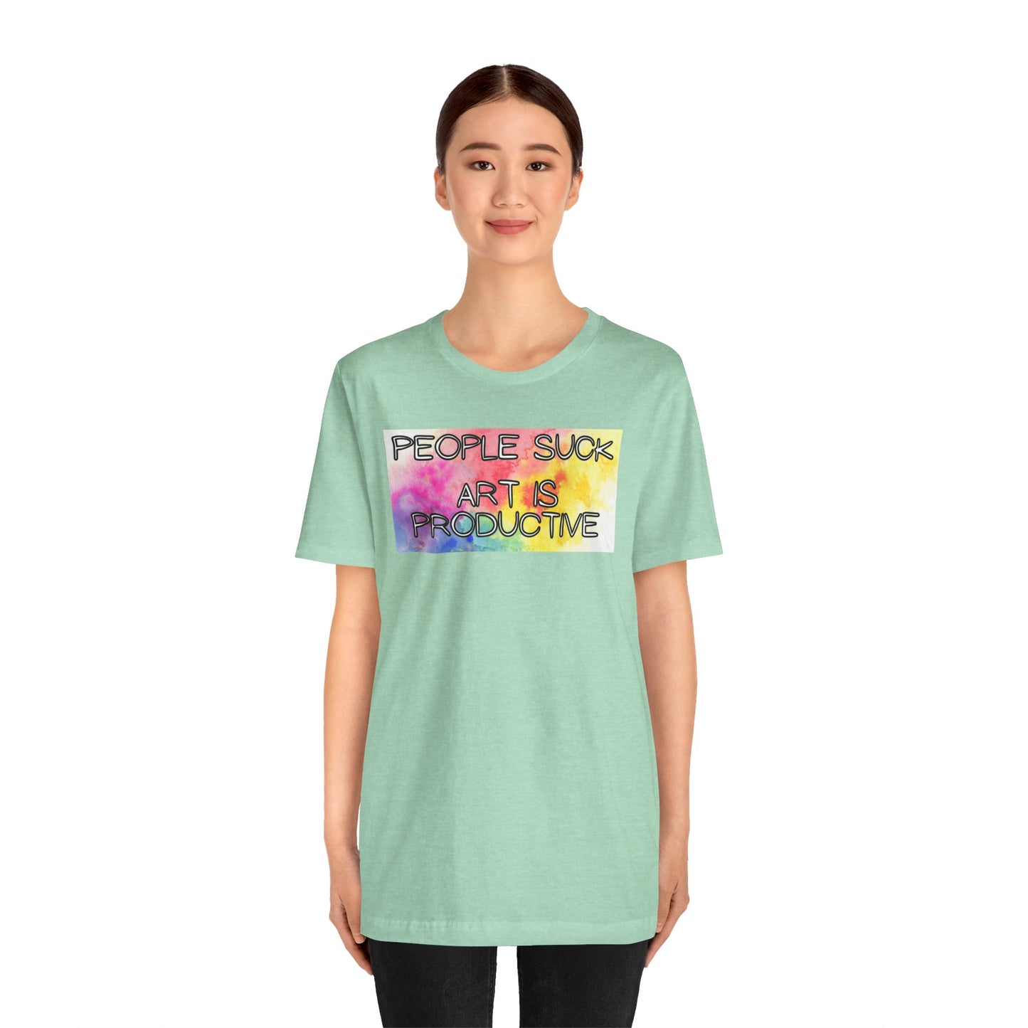 People Suck, Art Is Productive Unisex Jersey Short Sleeve Tee