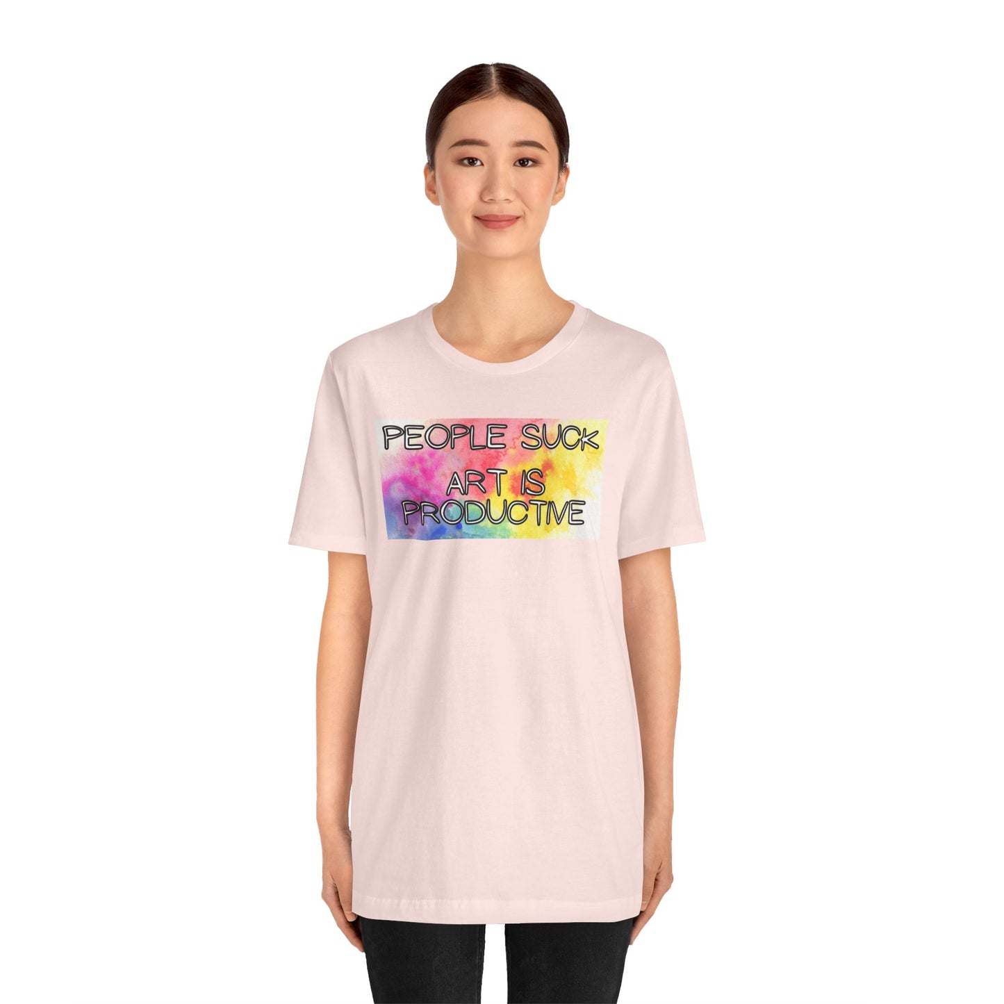 People Suck, Art Is Productive Unisex Jersey Short Sleeve Tee