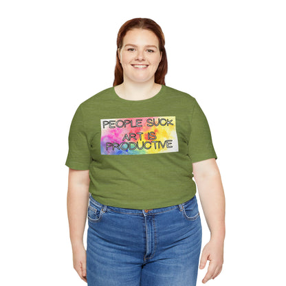 People Suck, Art Is Productive Unisex Jersey Short Sleeve Tee