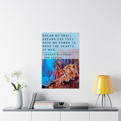 The Lady Dreams With Tigers - Von Goethe Quote Matte Vertical Posters