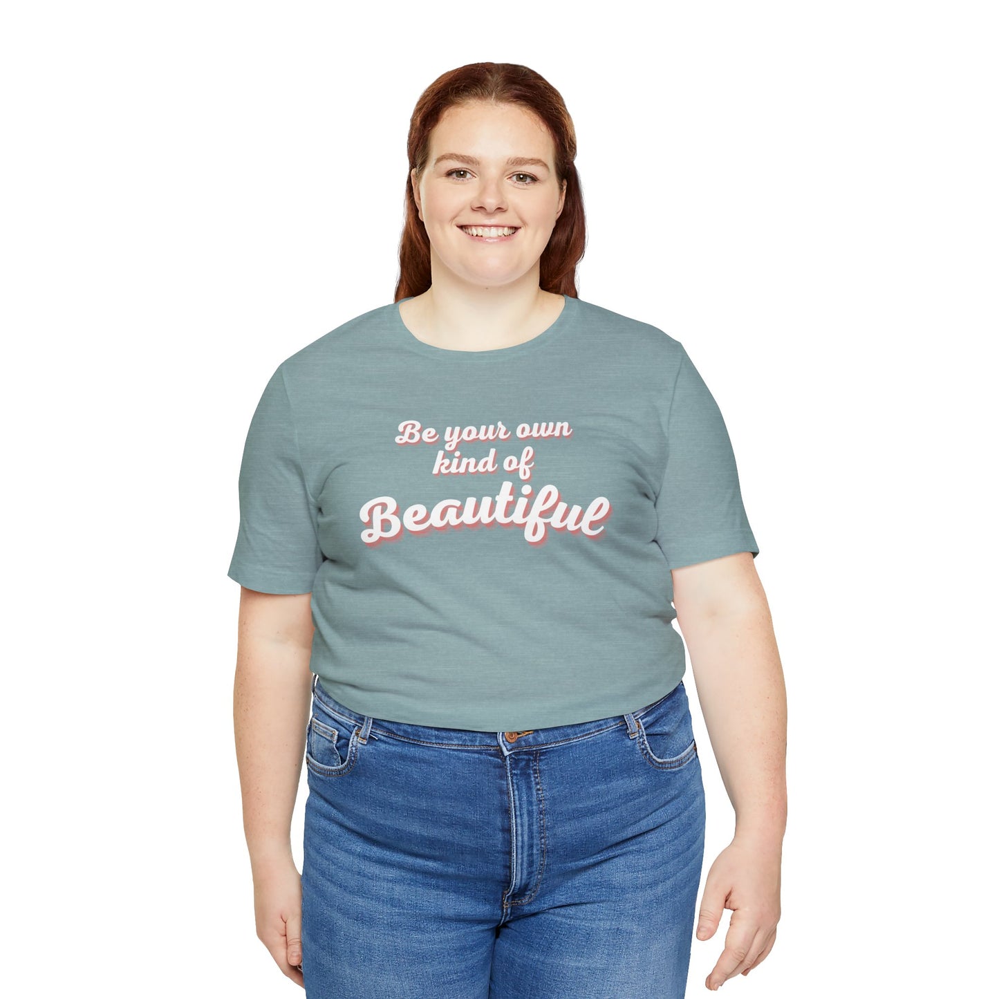 Be Your Own Kind Of Beautiful 2 Unisex Jersey Short Sleeve Tee