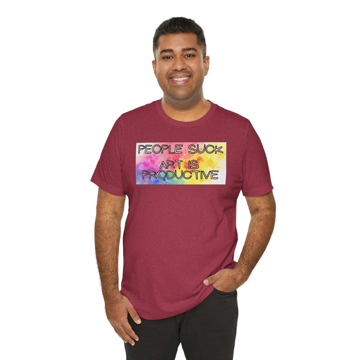 People Suck, Art Is Productive Unisex Jersey Short Sleeve Tee