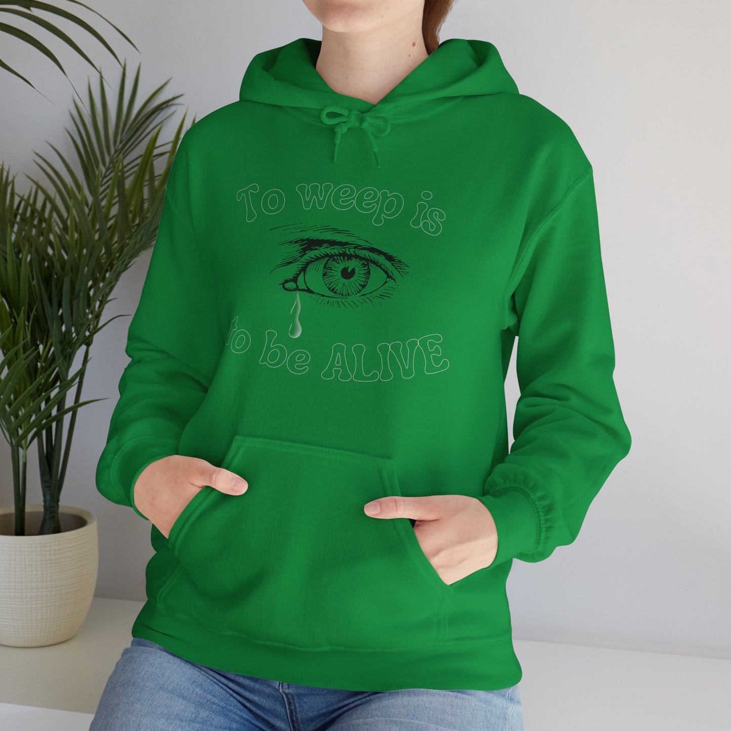 To Weep is to be ALIVE Unisex Heavy Blend™ Hooded Sweatshirt