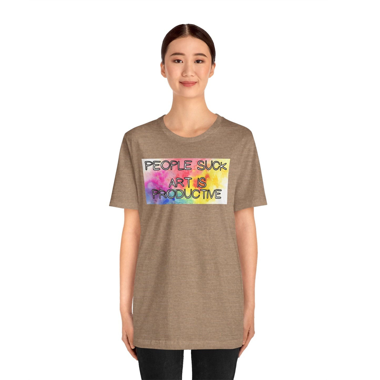 People Suck, Art Is Productive Unisex Jersey Short Sleeve Tee