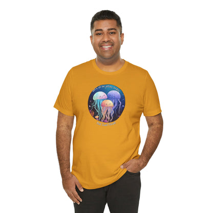 Let's All Be Jellies Today Unisex Jersey Short Sleeve Tee