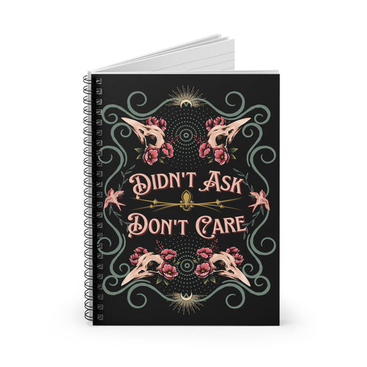 Didn't Ask, Don't Care Spiral Notebook - Ruled Line