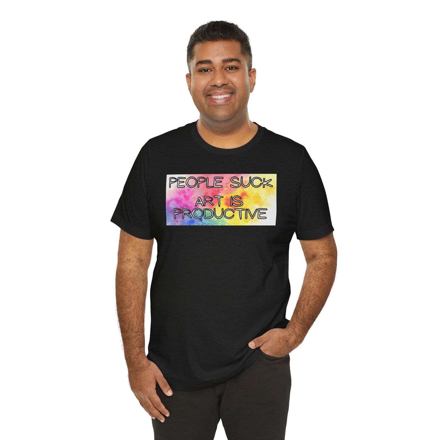 People Suck, Art Is Productive Unisex Jersey Short Sleeve Tee