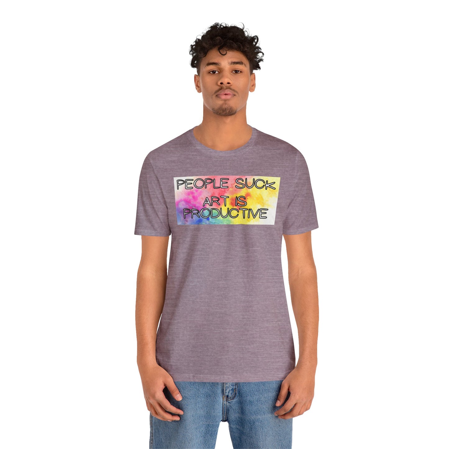 People Suck, Art Is Productive Unisex Jersey Short Sleeve Tee