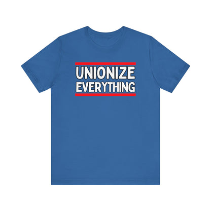 Unionize Everything Unisex Jersey Short Sleeve Tee