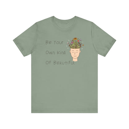 Be Your Own Kind Of Beautiful Unisex Jersey Short Sleeve Tee