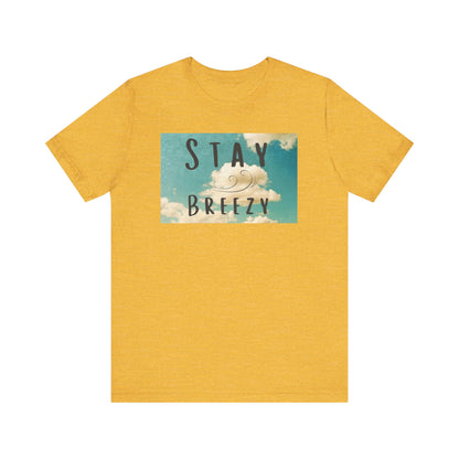 Stay Breezy Unisex Jersey Short Sleeve Tee