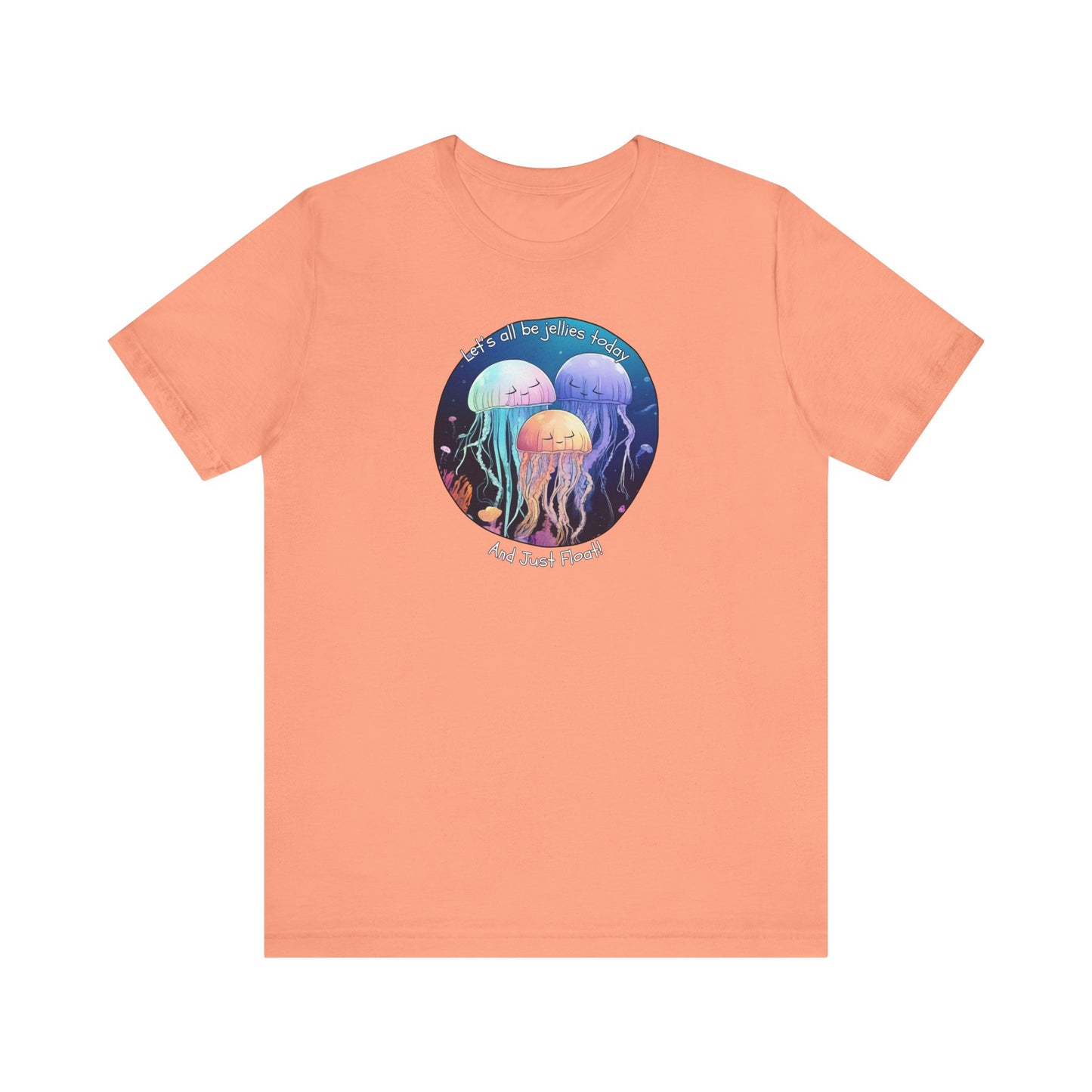 Let's All Be Jellies Today Unisex Jersey Short Sleeve Tee