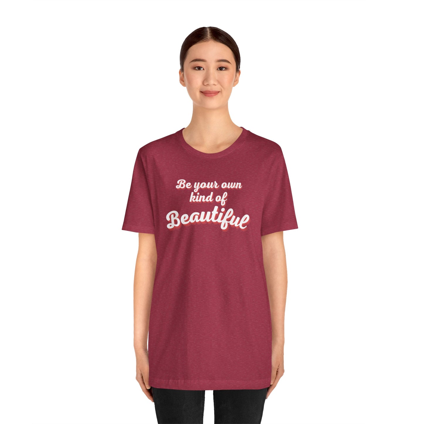 Be Your Own Kind Of Beautiful 2 Unisex Jersey Short Sleeve Tee