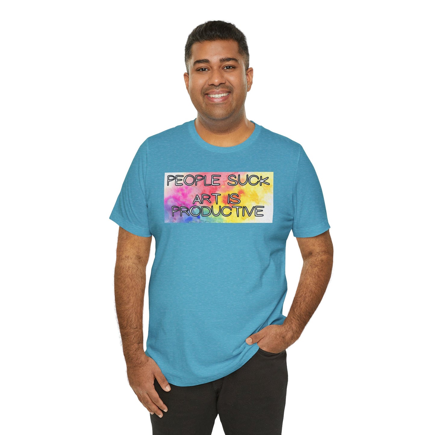 People Suck, Art Is Productive Unisex Jersey Short Sleeve Tee