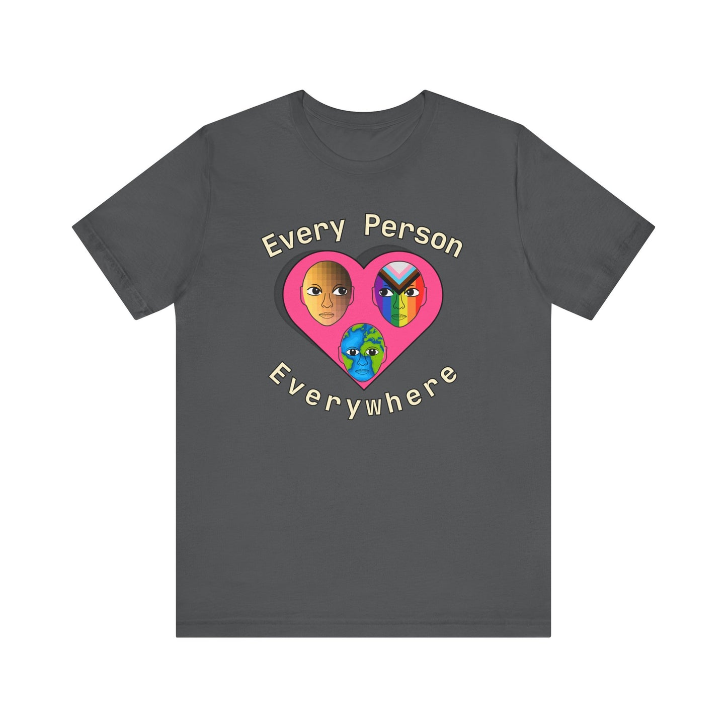 Every Person, Everywhere! Unisex Jersey Short Sleeve Tee