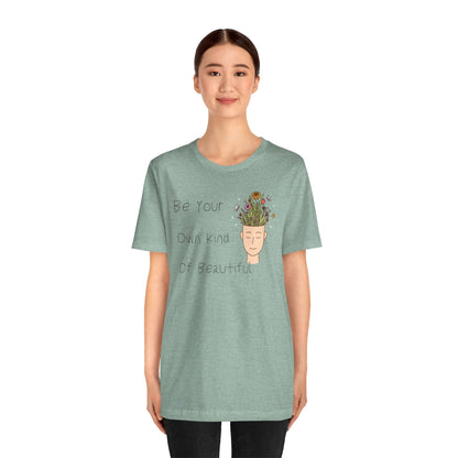 Be Your Own Kind Of Beautiful Unisex Jersey Short Sleeve Tee