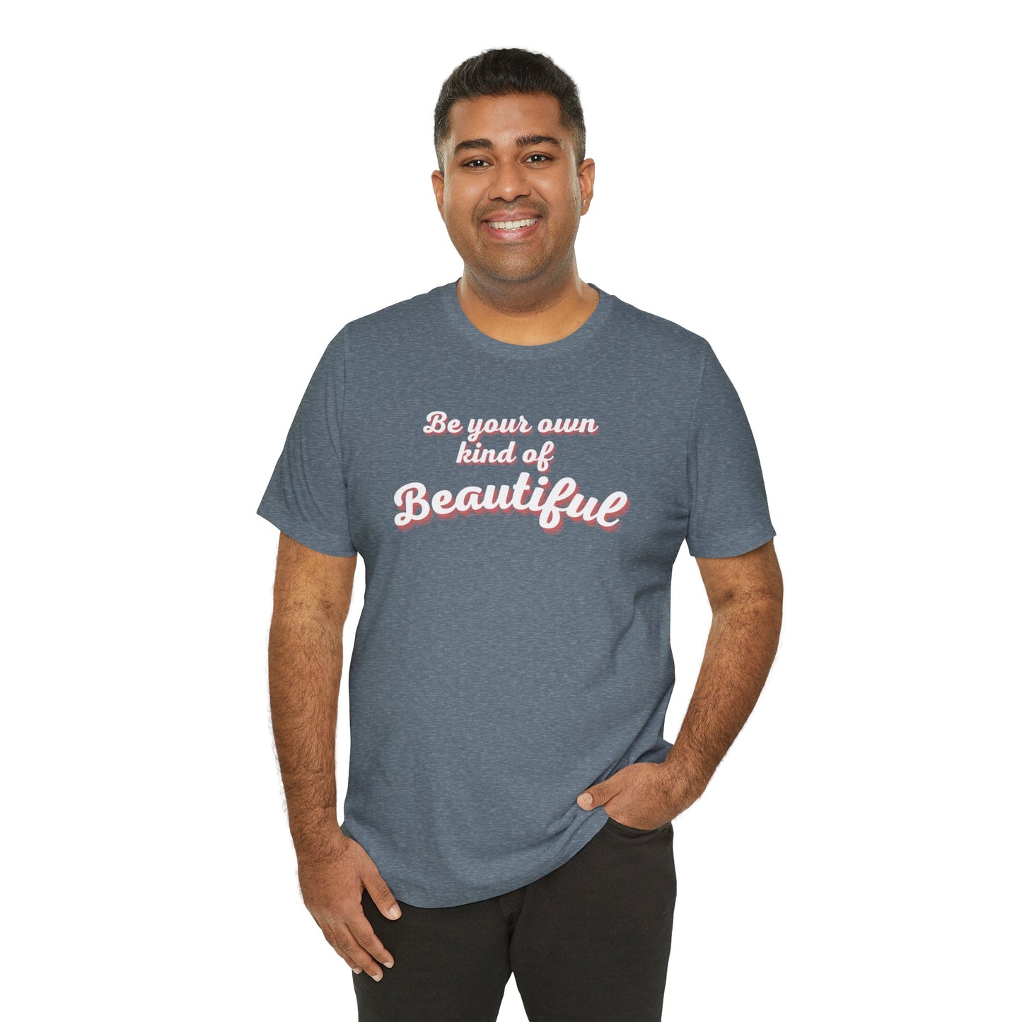 Be Your Own Kind Of Beautiful 2 Unisex Jersey Short Sleeve Tee