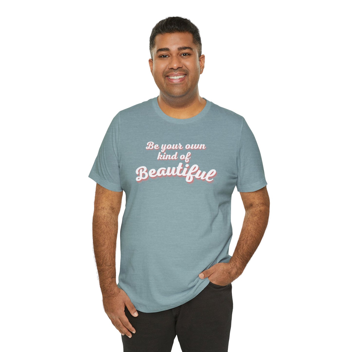 Be Your Own Kind Of Beautiful 2 Unisex Jersey Short Sleeve Tee