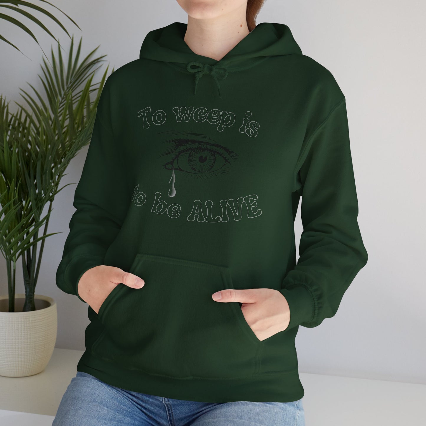 To Weep is to be ALIVE Unisex Heavy Blend™ Hooded Sweatshirt