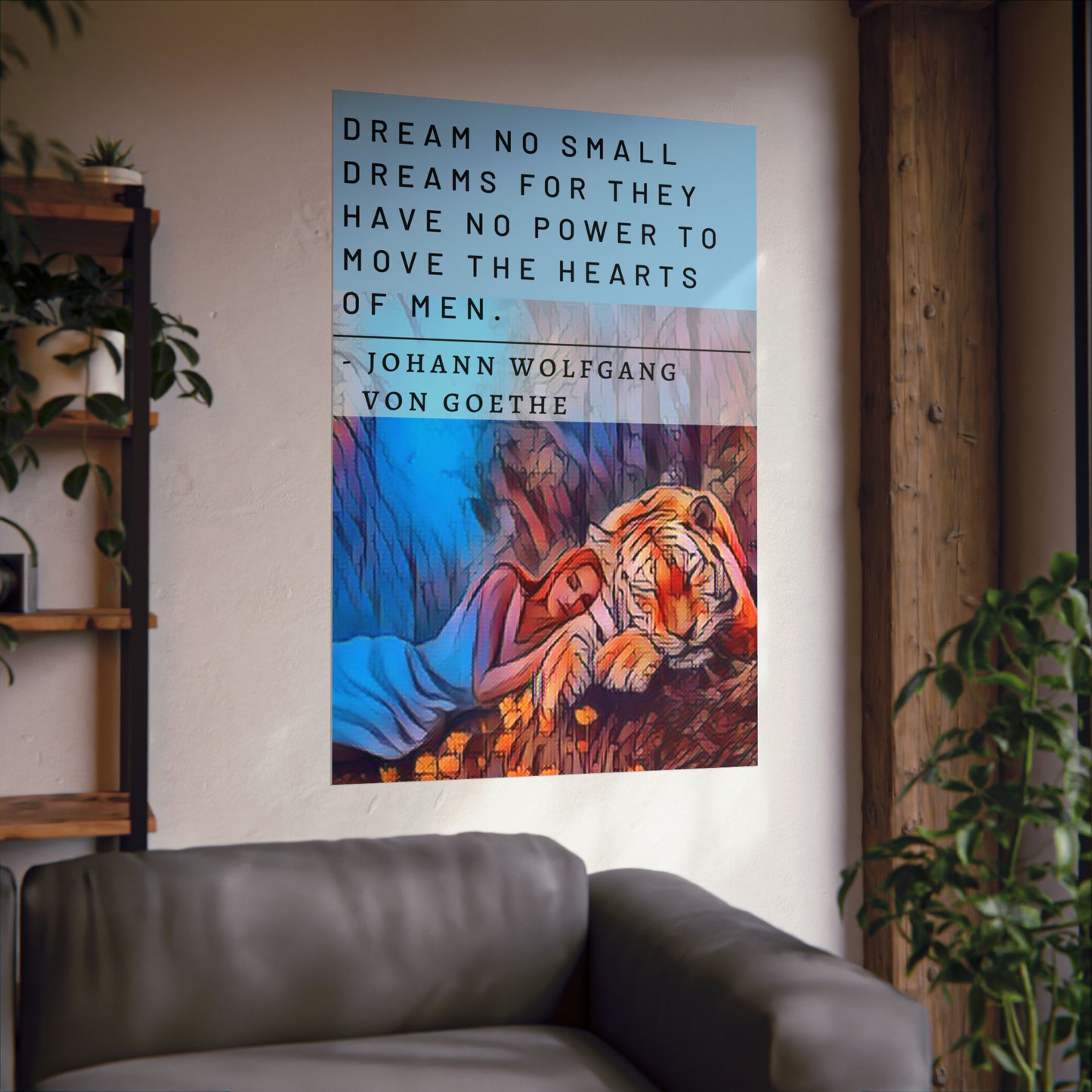 The Lady Dreams With Tigers - Von Goethe Quote Matte Vertical Posters