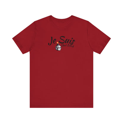 Je Suis That Bitch Unisex Jersey Short Sleeve Tee