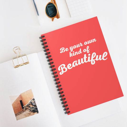 Be Your Own Kind Of Beautiful Spiral Notebook - Ruled Line